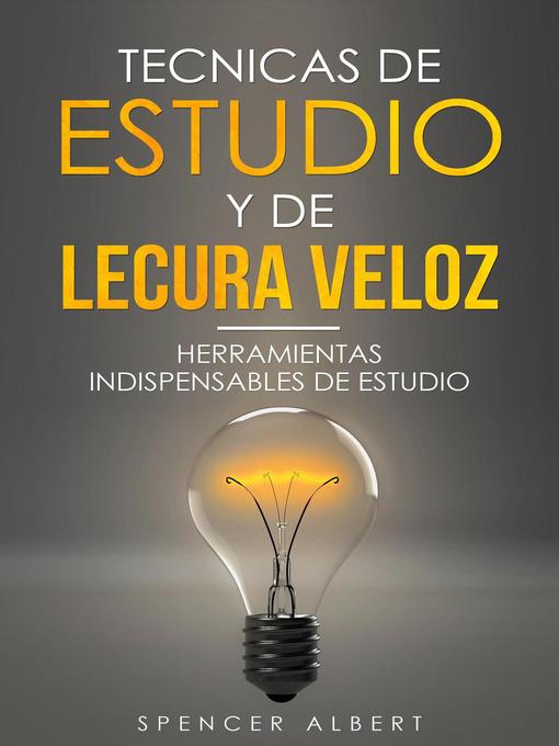 Title details for TECNICAS DE ESTUDIO Y DE LECTURA VELOZ by SPENCER ALBERT - Available